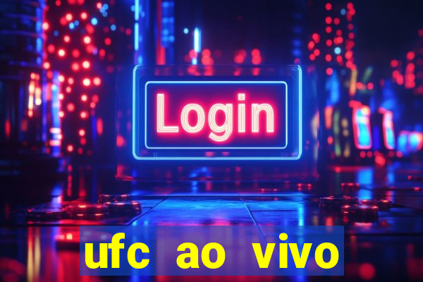 ufc ao vivo assistir online